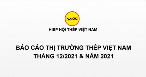Tình hình thị trường thép Việt Nam tháng 12/2021 và năm 2021