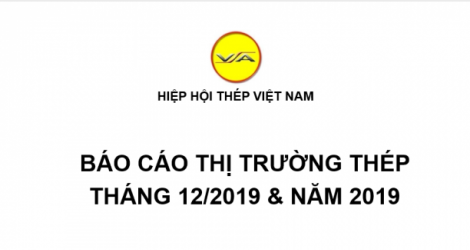 Tình hình thị trường thép Việt Nam tháng 12/2019 và cả năm 2019